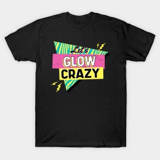 Lets glow crazy, T-Shirt